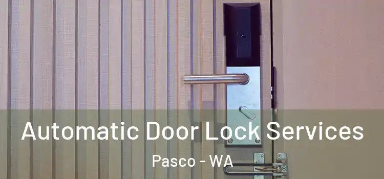 Automatic Door Lock Services Pasco - WA