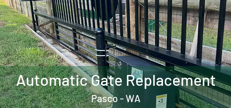  Automatic Gate Replacement Pasco - WA