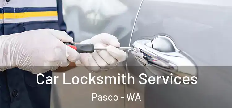 Car Locksmith Services Pasco - WA