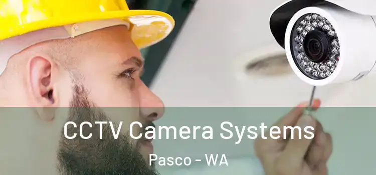 CCTV Camera Systems Pasco - WA