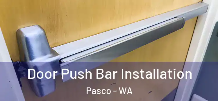 Door Push Bar Installation Pasco - WA
