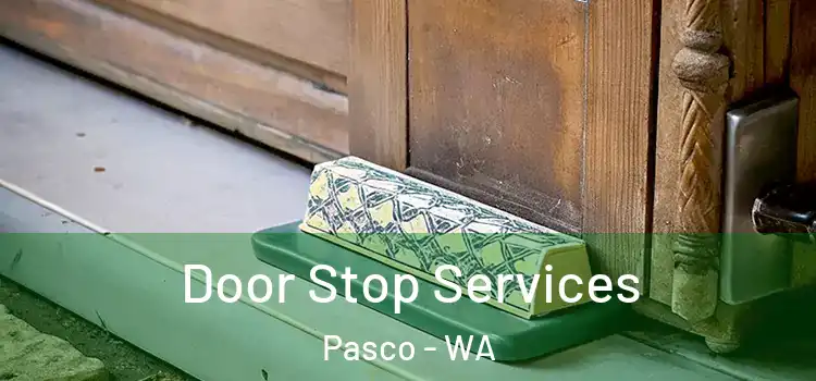 Door Stop Services Pasco - WA