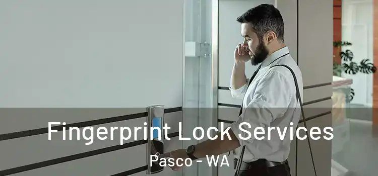 Fingerprint Lock Services Pasco - WA