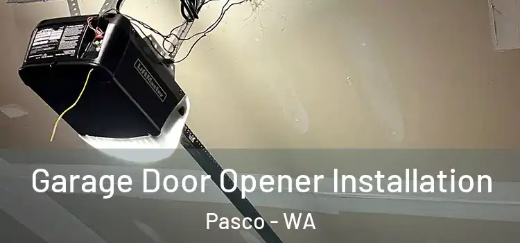  Garage Door Opener Installation Pasco - WA