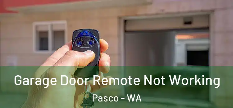  Garage Door Remote Not Working Pasco - WA