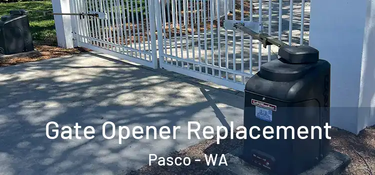 Gate Opener Replacement Pasco - WA