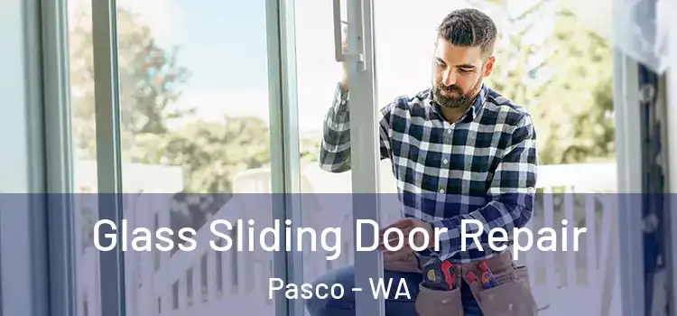  Glass Sliding Door Repair Pasco - WA