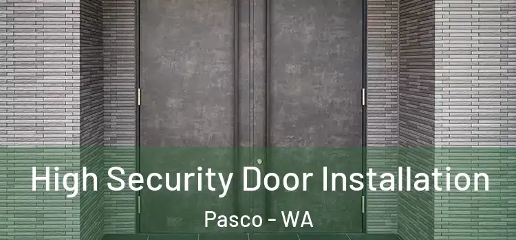 High Security Door Installation Pasco - WA