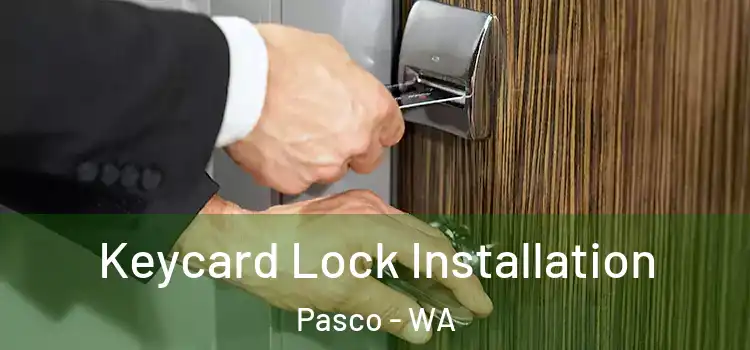 Keycard Lock Installation Pasco - WA