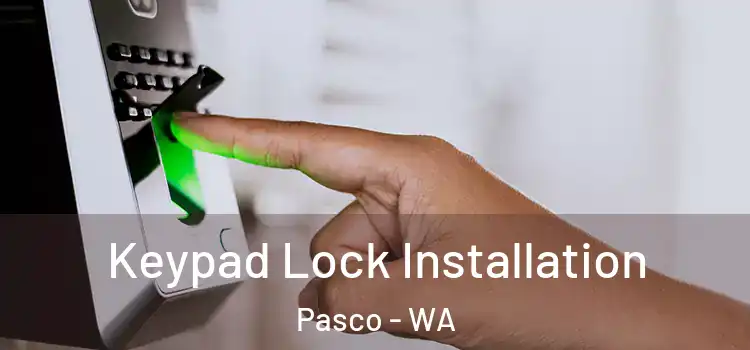Keypad Lock Installation Pasco - WA