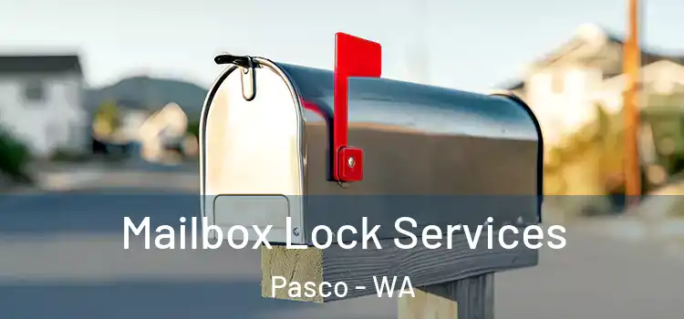 Mailbox Lock Services Pasco - WA