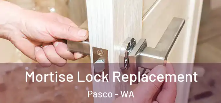 Mortise Lock Replacement Pasco - WA