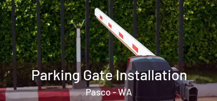 Parking Gate Installation Pasco - WA