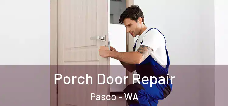  Porch Door Repair Pasco - WA