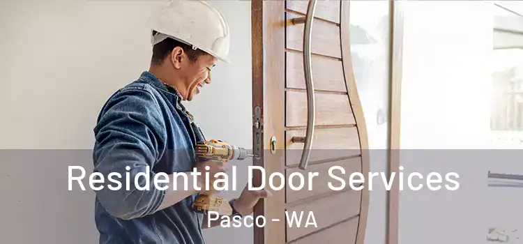 Residential Door Services Pasco - WA