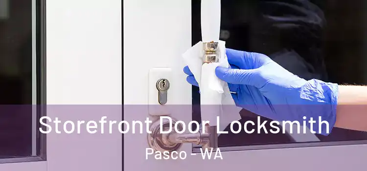 Storefront Door Locksmith Pasco - WA